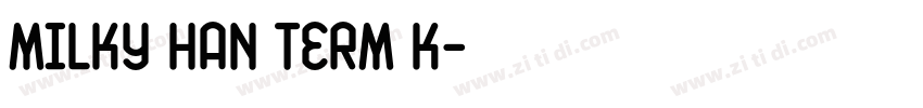 Milky Han Term K字体转换